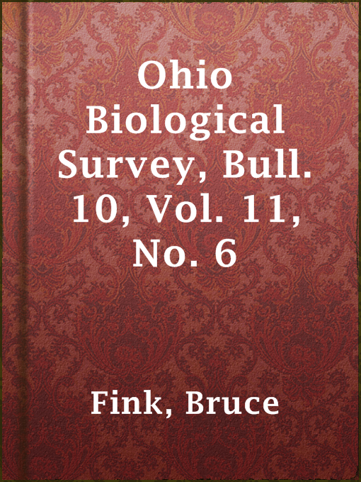 Title details for Ohio Biological Survey, Bull. 10, Vol. 11, No. 6 by Bruce Fink - Available